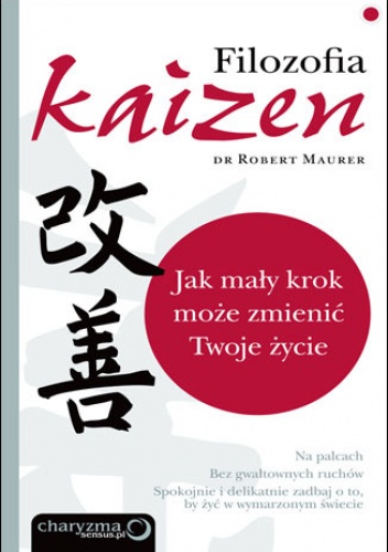 Okładka: Robert Maurer - Filozofia Kaizen. Jak mały krok może zmienić Twoje życie