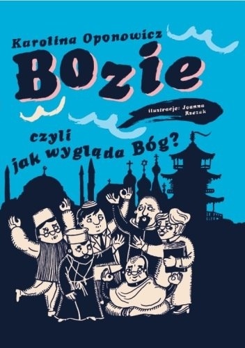 Okładka: Karolina Oponowicz - Bozie czyli jak wygląda Bóg?