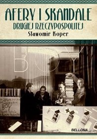 Okładka: Sławomir Koper - Afery i skandale Drugiej Rzeczypospolitej