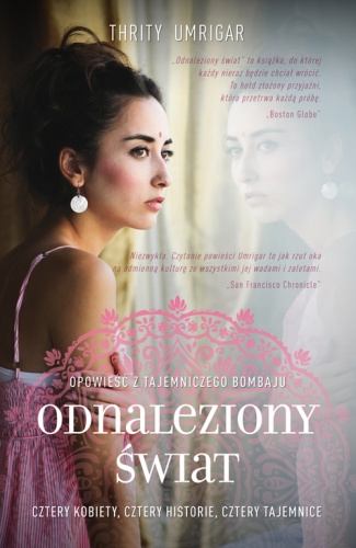Okładka: Thrity Umrigar - Odnaleziony świat. Opowieść z tajemniczego Bombaju