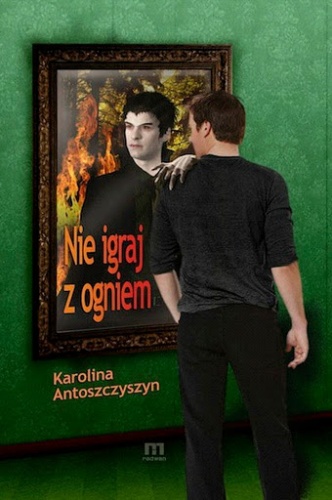 Okładka: Karolina Antoszczyszyn - Nie igraj z ogniem
