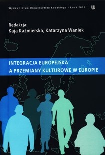 Okładka: Kaja Kaźmierska - Integracja europejska a przemiany kulturowe w Europie