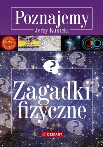 Okładka: Jerzy Kunicki - Zagadki fizyczne. Poznajemy