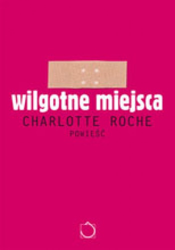 Okładka: Charlotte Roche - Wilgotne miejsca