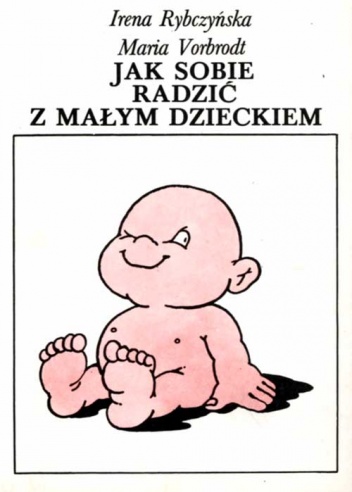 Okładka: Irena Rybczyńska - Jak sobie radzić z małym dzieckiem