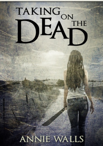 Okładka: Annie Walls - Taking on the Dead