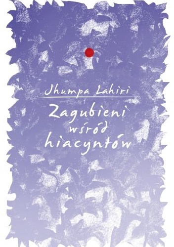 Okładka: Jhumpa Lahiri - Zagubieni wśród hiacyntów