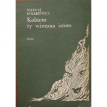 Okładka: Mikołaj Kozakiewicz - Kobieto ty wieczna istoto