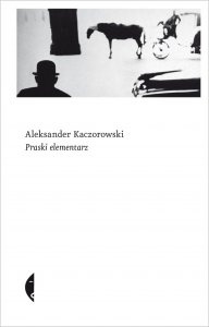 Okładka: Aleksander Kaczorowski - Praski elementarz