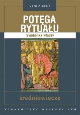 Okładka: Gerd Althoff - Potęga rytuału. Symbolika władzy. Średniowiecze