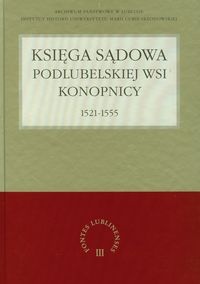 Okładka: Grzegorz Jawor - Księga sądowa podlubelskiej wsi Konopnicy 1521-1555