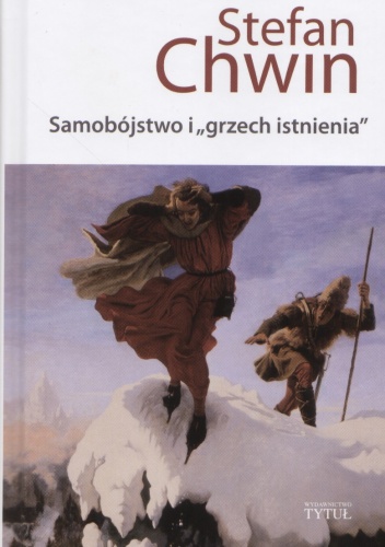 Okładka: Stefan Chwin - Samobójstwo i "grzech istnienia"