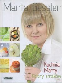 Okładka: Marta Gessler - Kuchnia Marty. Kolory smaków