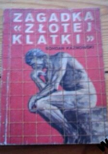 Okładka: Bohdan Kaznowski - Zagadka 'Złotej klatki'