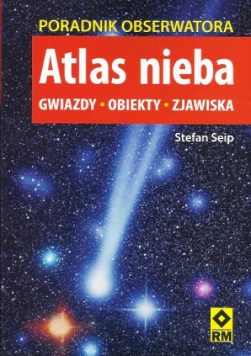 Okładka: Stefan Seip - Atlas nieba - poradnik obserwatora