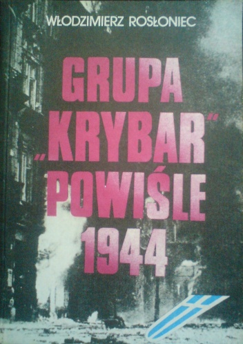 Okładka: Włodzimierz Rosłoniec - Grupa Krybar Powiśle 1944