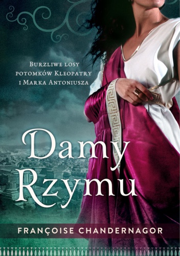 Okładka: Francoise Chandernagor - Damy Rzymu