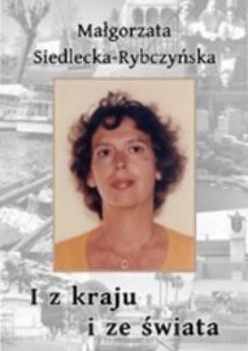 Okładka: Małgorzata Siedlecka-Rybczyńska - I z kraju i ze świata