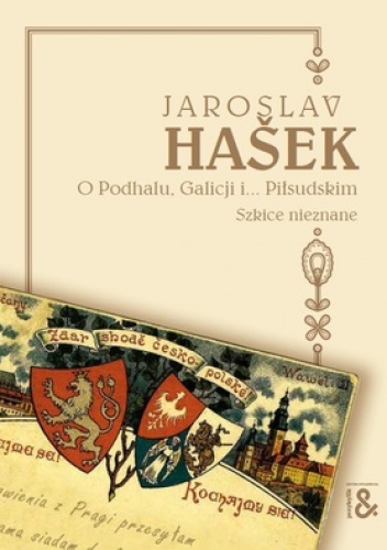 Okładka: Jaroslav Hašek - O Podhalu, Galicji i... Piłsudskim. Szkice nieznane