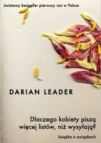 Okładka: Darian Leader - Dlaczego kobiety piszą więcej listów niż wysyłają?