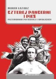 Okładka: Marek Łazarz - Czterej pancerni i pies. Przewodnik po serialu i okolicach