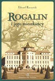 Okładka: Edward Raczyński - Rogalin i jego mieszkańcy