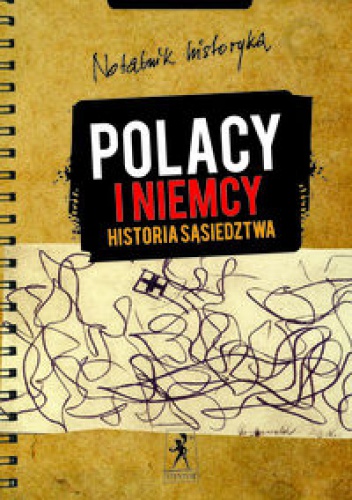 Okładka:  praca zbiorowa - Polacy i Niemcy Historia sąsiedztwa