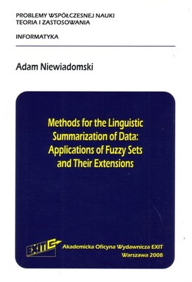 Okładka: Adam Niewiadomski - Methods for the Linguistic Summarization of Data: Applications of Fuzzy Sets and Their Extensions
