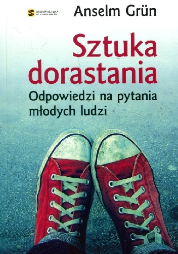 Okładka: Anselm Grün OSB - Sztuka dorastania: Odpowiedzi na pytania młodych ludzi