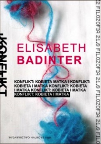 Okładka: Elisabeth Badinter - Konflikt. Kobieta i matka.