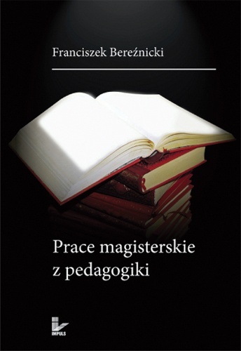 Okładka: Franciszek Bereźnicki - Prace magisterskie z pedagogiki