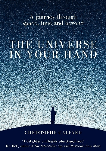 Okładka: Christophe Galfard - The Universe in Your Hand: A Journey Through Space, Time, and Beyond
