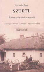 Okładka: A. Sabor - Sztetl śladami żydowskich miasteczek