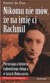 Okładka: Rosine De Dijn - Nikomu nie mów, że na imię ci Rachmil