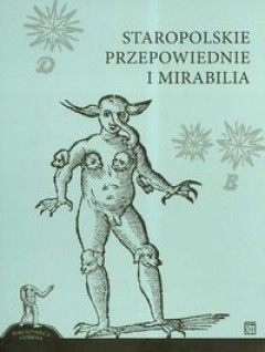 Okładka: Jan Januszowski - Staropolskie przepowiednie i mirabilia