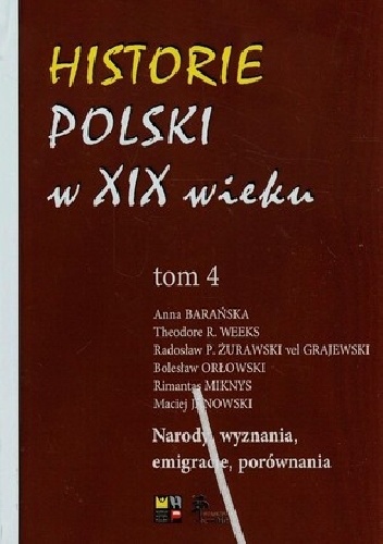 Okładka: Andrzej Nowak - Historie Polski w XIX wieku Tom 4 Narody, wyznania, emigracje, porównania