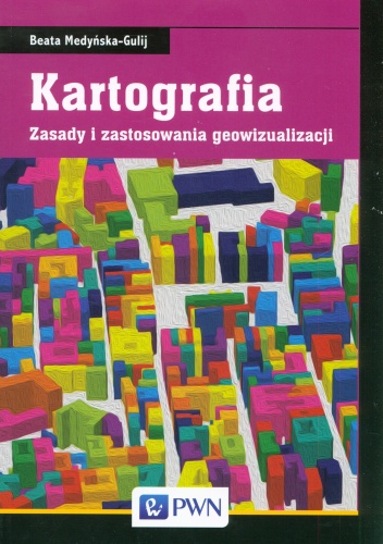 Okładka: Beata Medyńska-Gulij - Kartografia. Zasady i zastosowania geowizualizacji