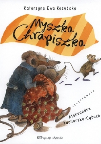 Okładka: Katarzyna Ewa Kozubska - Myszka Chrapiszka