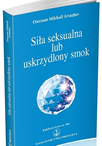 Okładka: Omraam Mikhael Aivanhov - Siła seksualna lub uskrzydlony smok
