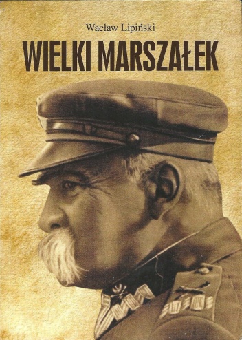 Okładka: Wacław Lipiński - Wielki Marszałek : 1867-1935