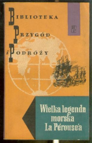 Okładka: Jean-Francois La Perouse - Wielka legenda morska La Perouse'a