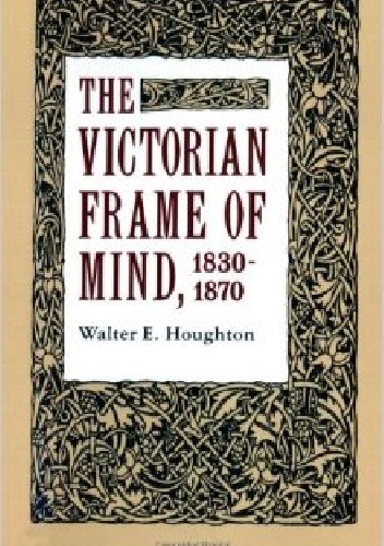 Okładka: Walter E. Houghton - The Victorian Frame of Mind, 1830-1870