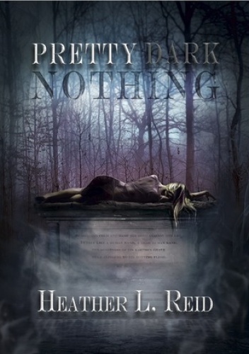 Okładka: Heather L Reid - Pretty Dark Nothing
