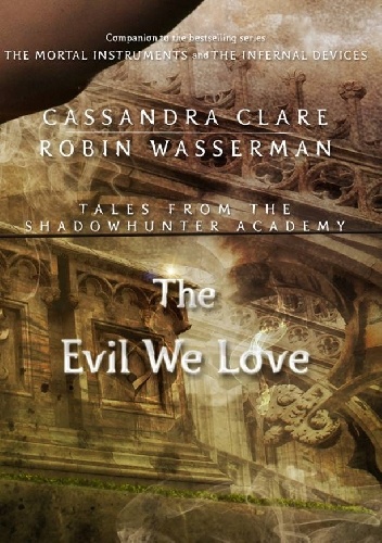 Okładka: Cassandra Clare - The Evil We Love