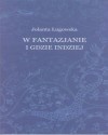 Okładka: Jolanta Ługowska - W Fantazjanie i gdzie indziej. Szkice o baśni literackiej
