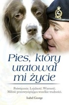 Okładka: Isabel George - Pies, który uratował mi życie