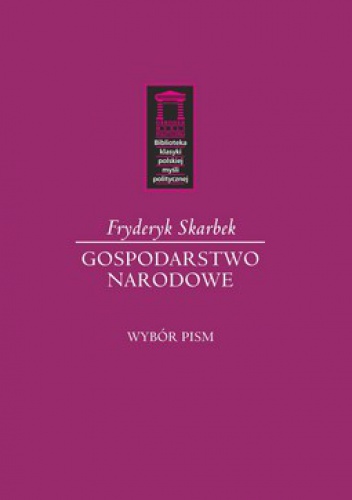Okładka: Fryderyk Skarbek - Gospodarstwo narodowe.  Wybór pism