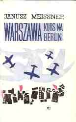 Okładka: Janusz Meissner - "Warszawa" - kurs na Berlin