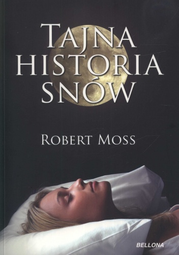 Okładka: Robert Moss - Tajna historia snów
