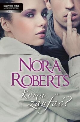Okładka: Nora Roberts - Komu zaufać?
